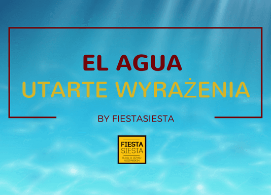 EL AGUA – UTARTE WYRAŻENIA