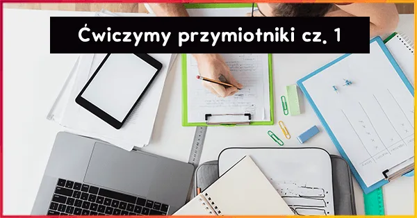 cwiczymy przymiotniki cz 1